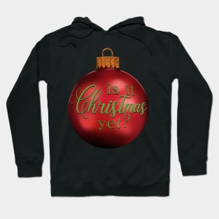 Is it Christmas Yet? Hoodie